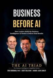 Business Before AI: How Leaders Build the Business Intelligence AI Needs to Deliver Real Results