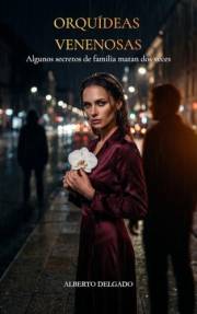 ORQUÍDEAS VENENOSAS: Algunos secretos de familia matan dos veces (Spanish Edition)