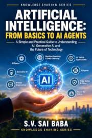 Artificial Intelligence: From Basics to AI Agents: A Practical Beginner's Guide to Generative AI, Prompt Engineering, and the
