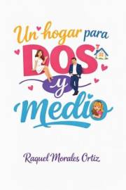 Un hogar para dos y medio: Divertida novela romántica de matrimonio por conveniencia (Spanish Edition)