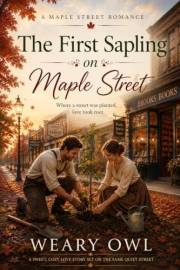 The First Sapling on Maple Street: A Maple Street Romance