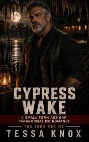 Cypress Wake: A Small Town Age Gap Paranormal MC Romance (THE IRON HEX MC Book 6)
