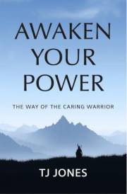 Awaken Your Power: The Way of the Caring Warrior