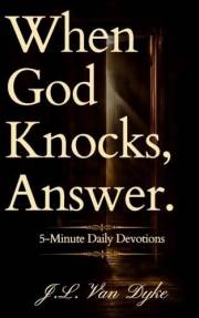 When God Knocks, Answer: 60-Day-Easy-to-Read 5-Minute Daily Devotions. Engulf in True Joy. Finally Live with Purpose. Break F