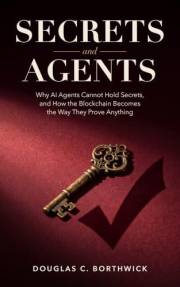 Secrets and Agents: Why AI Agents Cannot Hold Secrets, and How the Blockchain Becomes the Way They Prove Anything (The Insume