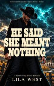 He Said She Meant Nothing: A Dark Cowboy Grovel Romance (Second Chance Casino Creek Wives Book 1)