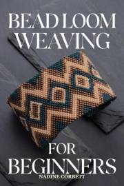 Bead Loom Weaving for Beginners: Warping, Tension and Even Edges — from a First Band to a Patterned Cuff, with a Charted Alph