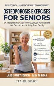 Osteoporosis Exercises for Seniors: A Large Print Guide to Safe Movement, Strength and Bone Density After 50 — With 29 Illust