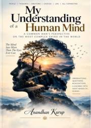 My Understanding of a Human Mind: A Common Man's Prespective on the Most Complex Thing in the World