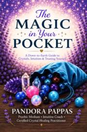 The Magic In Your Pocket: A Down-to-Earth Guide to Crystals, Intuition & Trusting Yourself