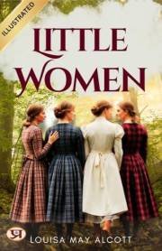 Little Women (Illustrated Edition): A Timeless Story of Family, Friendship, Love, and Growing Up