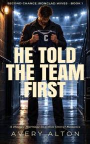 He Told the Team First: A Hockey Marriage-in-Crisis Grovel Romance (Second Chance Ironclad Wives Book 1)