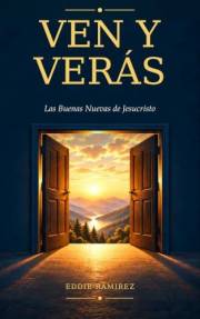 Ven y Verás: Las Buenas Nuevas de Jesucristo (Spanish Edition)