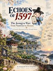 Namwon 1597: Voices in the Wind: A Visual Historical Journey Across 12 Sacred Sites — From the Pavilion of Love to the Dawn o