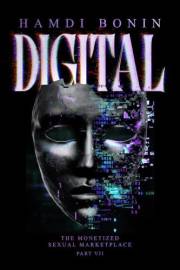 Digital: The Monetized Sexual Marketplace Part 7 (Decima Series)