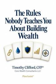 The Rules Nobody Teaches You About Building Wealth: A First-Principles Framework for Making Better Financial Decisions