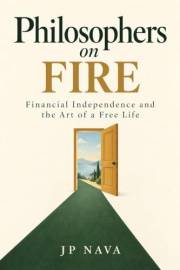Philosophers on FIRE: Financial Independence and the Art of a Free Life