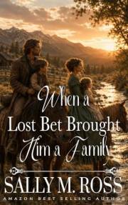 When a Lost Bet Brought Him a Family: A Western Historical Romance Book