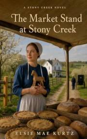 The Market Stand at Stony Creek: A Clean Amish Widow Romance