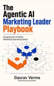 The Agentic AI Marketing Leader Playbook: Designing the AI-Native Marketing Operating System