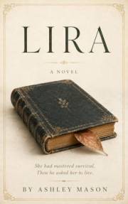 LIRA: She had mastered survival. Then he asked her to live.