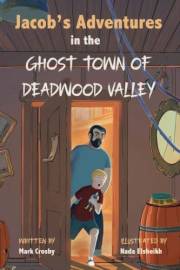 Jacob's Adventures in the Ghost Town of Deadwood Valley