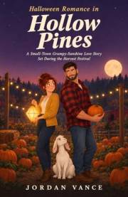 Halloween Romance in Hollow Pines: A Small-Town Grumpy-Sunshine Love Story Set During the Harvest Festival