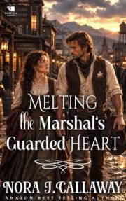 Melting the Marshal's Guarded Heart: A Western Historical Romance Book
