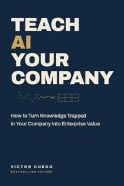 Teach AI Your Company: How to Turn Knowledge Trapped in Your Company into Enterprise Value