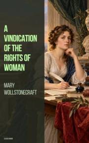 A Vindication of the Rights of Woman