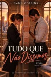 Tudo que Não Dissemos: Um romance sobre segundas chances, escolhas e tudo o que ficou por dizer (Portuguese Edition)