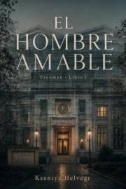 El hombre amable : Freeman 1 Parte de la novela (Spanish Edition)