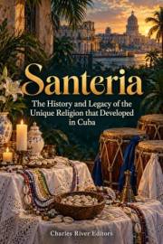 Santeria: The History and Legacy of the Unique Religion that Developed in Cuba