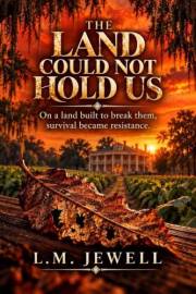 The Land Could Not Hold Us (Jade Saga Book 2)