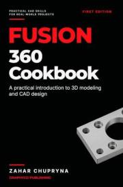 Fusion 360 Cookbook: A Practical Introduction to 3D modeling and CAD design