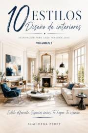 Diseño de Interiores: Guía de decoración para conseguir los estilos mediterráneo, industrial, boho, nórdico, tropical, art dé