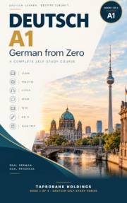 Deutsch A1: German from Zero: A Complete Self-Study Course (Deutsch: German from Zero)