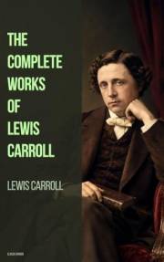 The Complete Works of Lewis Carroll